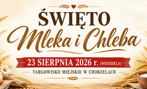 Zdjęcie do ŚWIĘTO MLEKA I CHLEBA &ndash; już 23 sierpnia w Chorzelach!