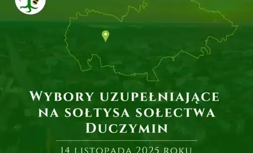 Na zielonym tle widnieje w lewym górnym rogu herb, na górze kontury mapy gminy Chorzele z zaznaczonym punktem na mapie, a poniżej środku biały napis: Wybory uzupełniające na sołtysa sołectwa Duczymin odbędą się 14 listopada 2025 roku godz. 19.00 Budynek R